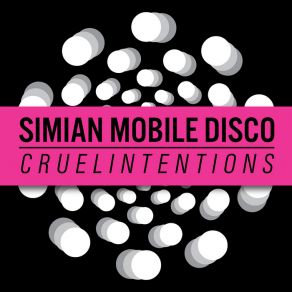 Download track Cruel Intentions (Joker Remix) Simian Mobile Disco