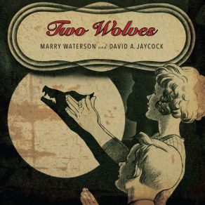 Download track Two Wolves Marry Waterson, David A Jaycock