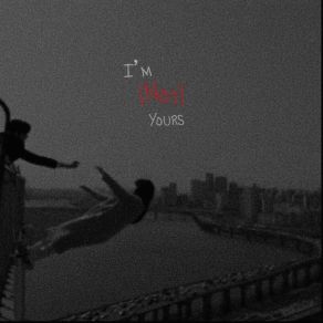 Download track I'm (Not) Yours OversleptzzzNot