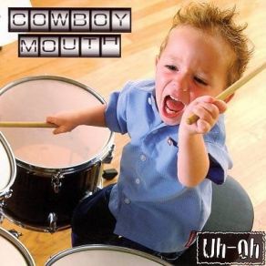 Download track Uh-Oh Cowboy Mouth