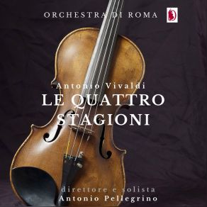 Download track La Primavera, Concerto In Mi Mag N1 In E Major, Op. 8, RV269: III. Allegro Orchestra Di Roma, Antonio Pellegrino