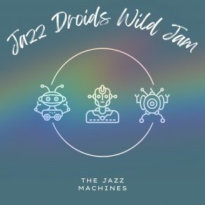 Download track Jazzing Up The Droid World The Jazz Machines