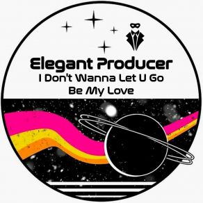Download track I Don't Wanna Let U Go (Extended Mix) Elegant Producer