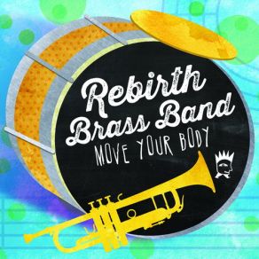 Download track Move Your Body Jason LancasterRebirth Brass Band