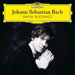 Download track Partita No. 3 In A Minor, BWV 827: Burlesca Rafał Blechacz