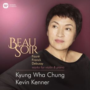 Download track 05. Violin Sonata In A Major, FWV 8 I. Allegro Ben Moderato Kyung - Wha Chung, Kevin Kenner