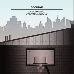 Download track Goodbye Phonte, Median, JR & PH7