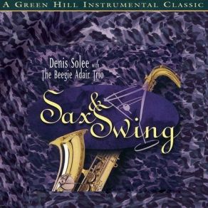 Download track It Don't Mean A Thing (If It Ain't Got That Swing) Denis Solee, Beegie Adair Trio