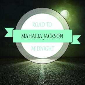 Download track I'm Going To Live The Life I Sing About In My Song Mahalia Jackson
