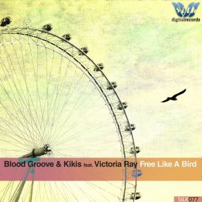 Download track Free Like A Bird (Original Vocal Mix) Blood Groove, Kikis, Victoria Ray