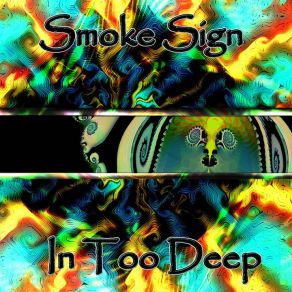 Download track In Too Deep Smoke Sign
