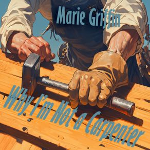 Download track Why I'm Not A Carpenter Marie Griffin