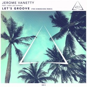 Download track Let's Groove (Two Dimensions Remix) JEROME VANETTY