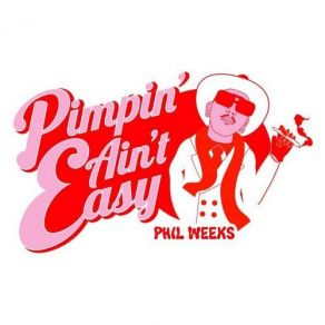 Download track Pimpin' Ain't Easy Phil Weeks