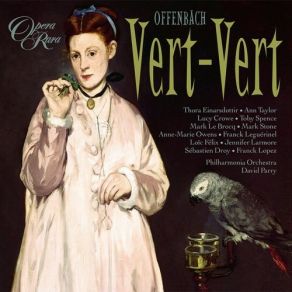 Download track 1. Vert-Vert Comic Opera In Three Acts. Libretto By Henri Meilhac And Charles Nuitter. First Performance: 10 March 1869 Opera-Comique Paris. Overture Jacques Offenbach