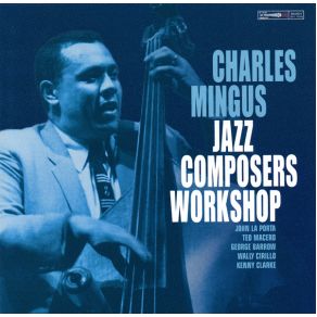 Download track Getting Together Charles Mingus, Kenny Clarke, Teo Macero, Wally Cirillo, John LaPorta