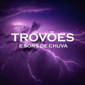 Download track Trovões E Sons De Chuva, Pt. 03 Som De Chuva E TrovoadasBarulho De Chuva, Chuva Para Dormir