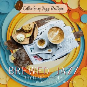 Download track Acoustic Java Beats Coffee Shop Jazz RelaxCoffee Shop, Jazz Boutique