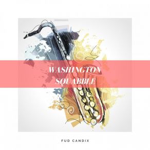 Download track Washington Squabble Fud Candix