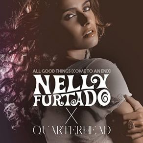 Download track All Good Things (Come To An End) (Nelly Furtado X Quarterhead / Remix Instrumental) Nelly Furtado, Quarterhead