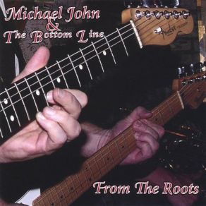 Download track You Ain't All That Michael John, The Bottom Line