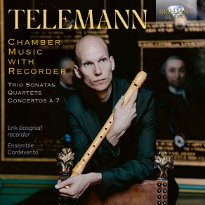 Download track Telemann: Concerto Di Camera In G Minor, TWV 43: 3: IV. Menuet - Trio - Menuet Da Capo Erik Bosgraaf, Ensemble Cordevento