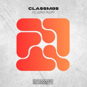 Download track I'll Walk Away ClassM8s