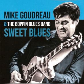Download track Time For Messin Around Mike Goudreau, Boppin Blues Band