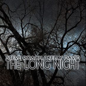 Download track The Long Night Steve Roach, David Kelly