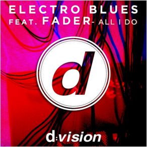 Download track All I Do (Antony Reale D Ambrogio Extended Mix) Electro Blues, Fader