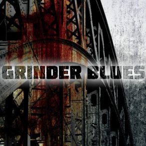 Download track Don't Go Home Grinder Blues