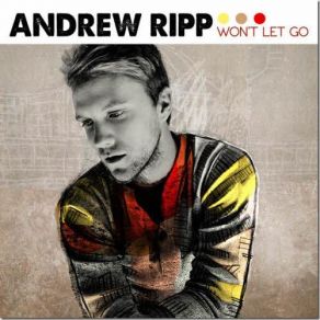 Download track Won'T Let Go Andrew Ripp
