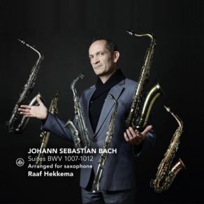 Download track Cello Suite No. 2 In D Minor, BWV 1008: V. Menuett I / VI. Menuett II (Transcribed For Saxophone) Raaf Hekkema