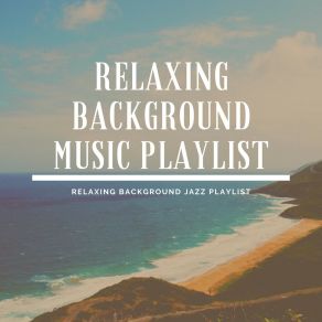 Download track Background Vibes Relaxing Background Music Playlist