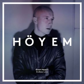 Download track Endless Love Sivert Høyem, YEM