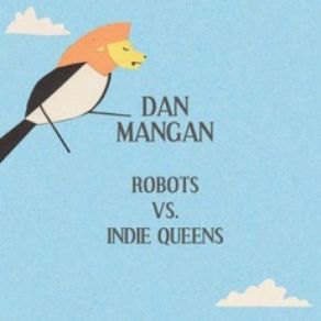 Download track Robots Dan Mangan