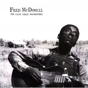 Download track When You Get Home Please Write Me A Few Of Your Lines Fred McDowell