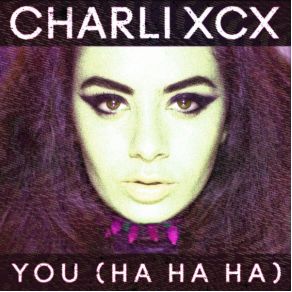 Download track You (Ha Ha Ha) Charli XCX