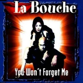Download track You Won't Forget Me (House Mix) La Bouche