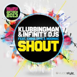 Download track Shout Klubbingman, Emma Diva, Moomac, Infinity Djs