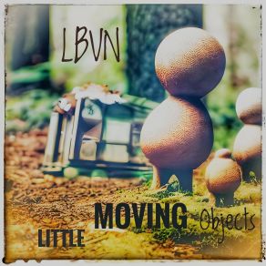 Download track Little Moving Objects Lbvn