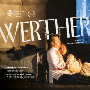 Download track Werther Rêve! Extase! (Werther, Charlotte, Le Bailli) Robert Spano, Houston Grand Opera, Matthew Polenzani, Patrick Carfizzi, Jasmine Habersham, Isabel Leonard, Elizabeth GarciaCharlotte