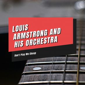 Download track Don't Play Me Cheap Louis Armstrong