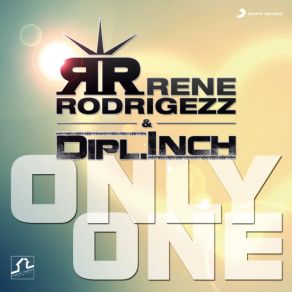 Download track Only One (Radio Edit) Rene Rodrigezz, Dipl. Inch