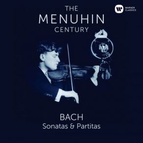 Download track Partita For Violin Solo No. 2 In D Minor, BWV 1004: V. Chaconne Yehudi Menuhin