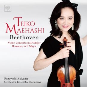 Download track Concerto For Violin And Orchestra In D Major, Op. 61 - II. Larghetto Teiko Maehashi, Orchestra Ensemble Kanazawa