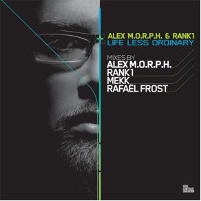 Download track Life Less Ordinary (MEKK Remix) Rank 1, Alex M. O. R. P. H.Mekk