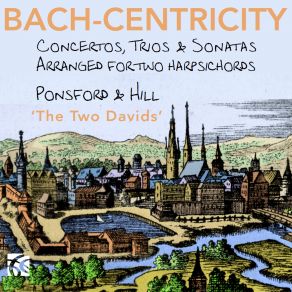 Download track Concerto In D Minor, BWV 596: I. Allegro - Grave - Fuge (Arr. For Two Harpsichords By David Ponsford) David Hill, David Ponsford