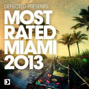 Download track Defected Presents Most Rated Miami 2013 Bonus Mix 1 (Continuous Mix) Andy Daniell