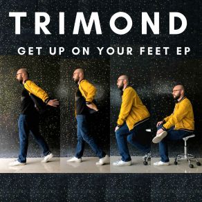 Download track Get Up On Your Feet Trimond